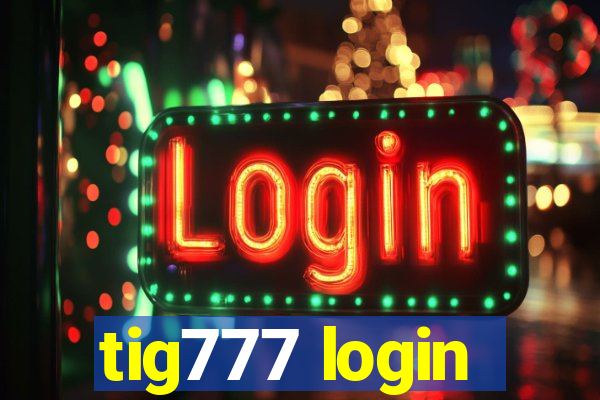 tig777 login